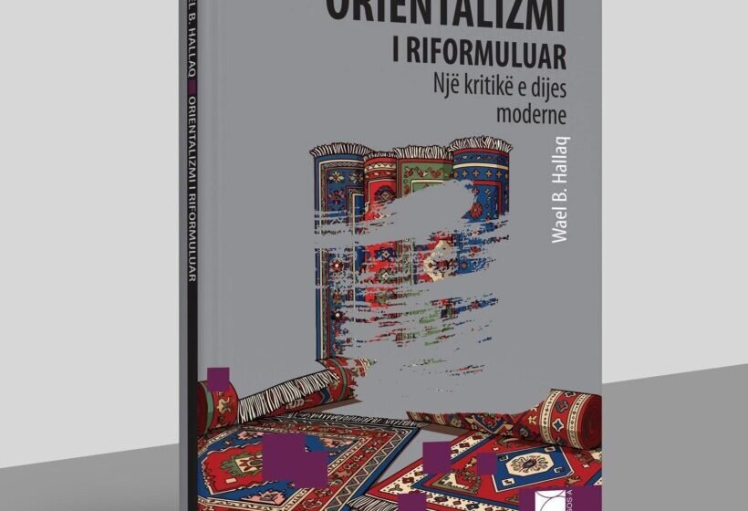  Logos-A nxori në dritën e botimit librin: “Orientalizmi i Riformuluar: një kritikë e dijes moderne” të autorit amerikano-palestinez Wael Hallaq